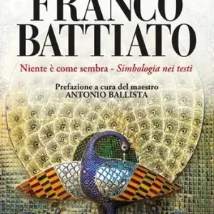 Franco Battiato. Niente è come sembra. Simbologia nei testi Acquista Ora