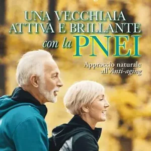 Super Prezzo Una vecchiaia attiva e brillante con la PNEI. Approccio naturale all‘anti-aging