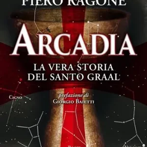 Arcadia. La vera storia del santo Graal Prezzo Conveniente