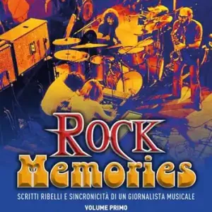 Popolare Rock Memories. Vol. 1 Scritti ribelli e sincronicità di un giornalista musicale