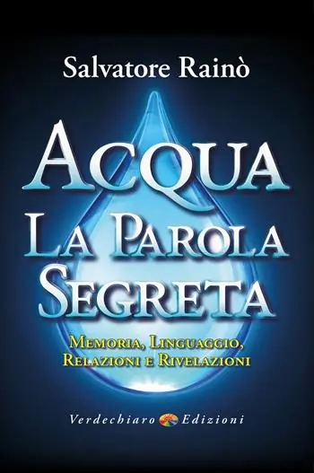 Promozione Esclusiva Acqua. La parola segreta. Memoria, linguaggio, relazioni e rivelazioni