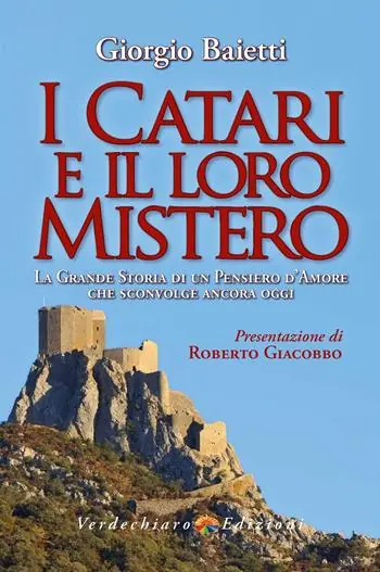 I Catari e il loro mistero. La grande storia di un pensiero d’amore che sconvolge ancora oggi. Ediz. a colori Prezzo Conveniente