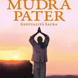 Mudra pater. Gestualità sacra. Ediz. a colori Compra Adesso