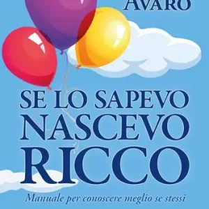 Scelto Dai Clienti Se lo sapevo nascevo ricco. Manuale per conoscere meglio se stessi