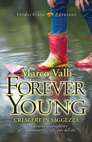 Prezzo Conveniente Forever young. Crescere in saggezza. Un approccio contemplativo all’impermanenza e alle sfide dell‘età