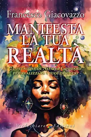 Offerta Limitata Manifesta la tua realtà. 21 tecniche di Neville Goddard per realizzare i tuoi desideri