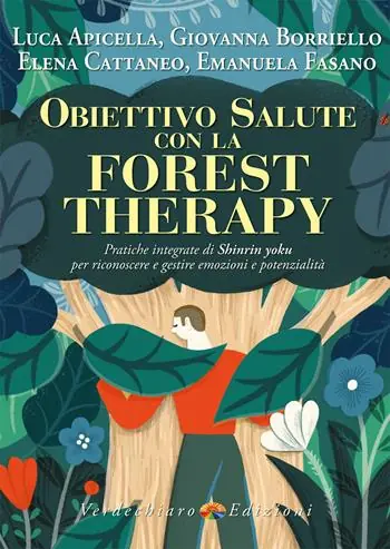 Obiettivo salute con la forest therapy. Pratiche integrate di Shinrin yoku per riconoscere e gestire emozioni e potenzialità Vendita Finale
