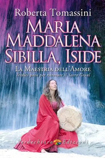 Bestseller Maria Maddalena, Sibilla, Iside. La maestria dell‘amore. Tredici passi per ritrovare il Sacro Graal