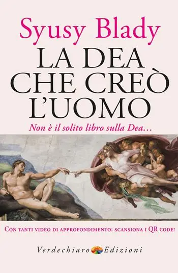 La dea che creò l‘uomo. Non è il solito libro sulla dea... Con video di approfondimento Spedizione Espresso