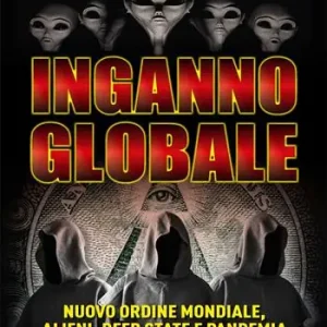 Compra Online Inganno globale. Nuovo ordine mondiale, alieni, deep state e pandemia. Nuova ediz.
