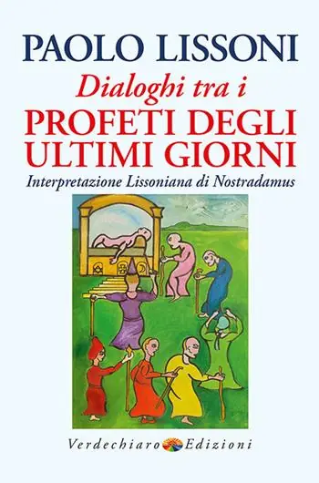 Dialoghi tra i profeti degli ultimi giorni. Interpretazione lissoniana di Nostradamus Offerta