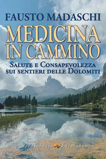 Medicina in cammino. Salute e consapevolezza sui sentieri delle Dolomiti Ultimissimo Modello
