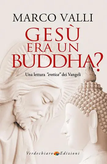 Subito Disponibile Gesù era un Buddha? Una lettura «eretica» dei Vangeli
