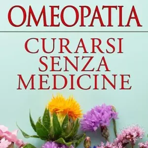Omeopatia. Curarsi senza medicine Compra Online