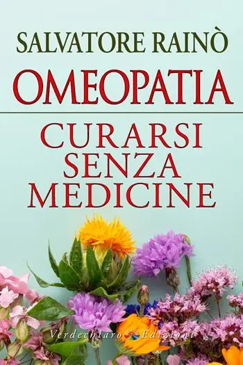 Omeopatia. Curarsi senza medicine Compra Online