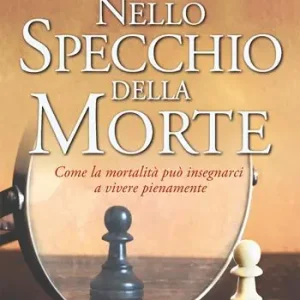 Di Tendenza Nello specchio della morte. Come la mortalità può insegnarci a vivere pienamente