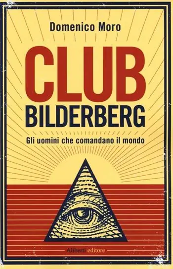 Club Bilderberg. Gli uomini che comandano il mondo Prezzo Ridotto