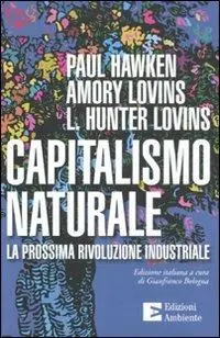 Acquista Ora Capitalismo naturale. La prossima rivoluzione industriale