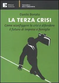 La terza crisi. Come sconfiggere la crisi e difendere il futuro di imprese e famiglie Offerta