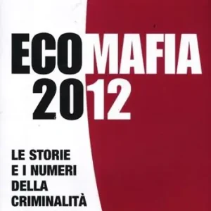 Ecomafia 2012. Le storie e i numeri della criminalità ambientale Compra Adesso