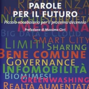 Occasione Parole per il futuro. Piccolo vocabolario per il prossimo decennio