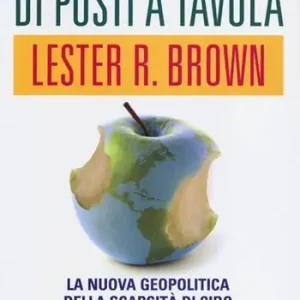 Nove miliardi di posti a tavola. La nuova geopolitica della scarsità di cibo Reso Gratuito