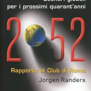2052. Scenari globali per i prossimi quarant‘anni. Rapporto al Club di Roma Sconto