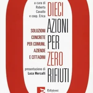 Ordina Subito Dieci azioni per zero rifiuti. Una strategia operativa per comuni, aziende e cittadini