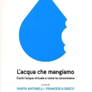 Occasione L‘acqua che mangiamo. Cos‘è l‘acqua virtuale e come la consumiamo