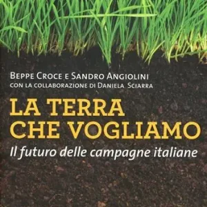 Acquista Ora La terra che vogliamo. Il futuro delle campagne italiane