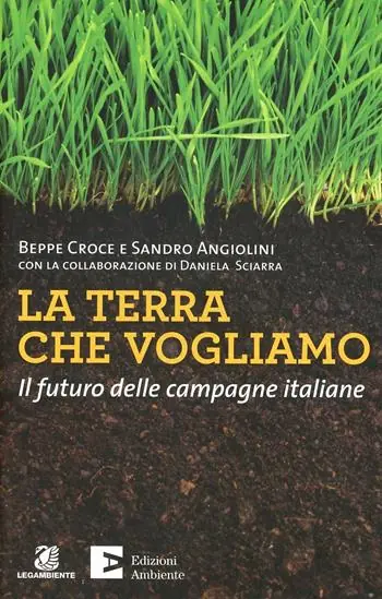 Acquista Ora La terra che vogliamo. Il futuro delle campagne italiane