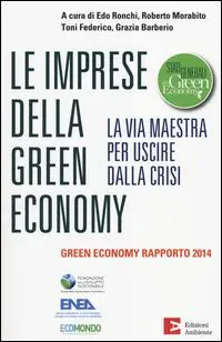 Le imprese della green economy. La via maestra per uscire dalla crisi.Green economy rapporto 2014 Prezzo Scontato
