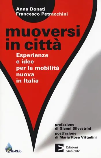 Muoversi in città. Esperienze e idee per la mobilità nuova in Italia Compra Adesso