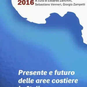Esclusivo Presente e futuro delle aree costiere in Italia. Rapporto ambientale Italia 2016
