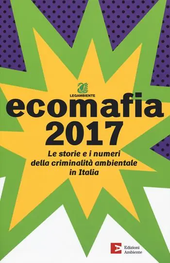 Super Prezzo Ecomafia 2017. Le storie e i numeri della criminalità ambientale in Italia