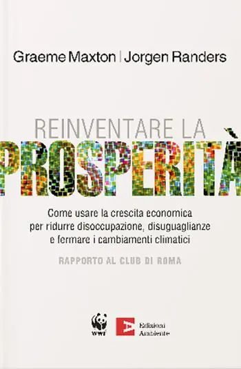 Prezzo Conveniente Reinventare la prosperità. Come usare la crescita economica per ridurre disoccupazione, disuguaglianze e fermare i cambianti climatici