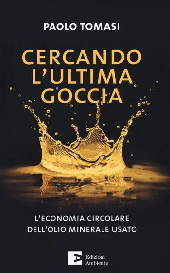 Economico Cercando l‘ultima goccia. L‘economia circolare dell‘olio minerale usato