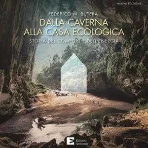Ultima Occasione Dalla caverna alla casa ecologica. Storia del comfort e dell‘energia. Nuova ediz.