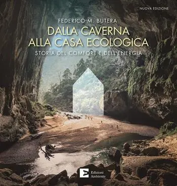 Ultima Occasione Dalla caverna alla casa ecologica. Storia del comfort e dell‘energia. Nuova ediz.