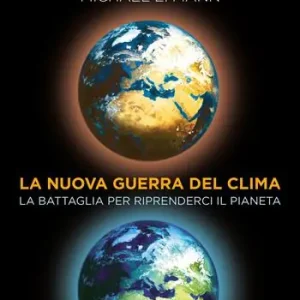 Esclusivo La nuova guerra del clima. Le battaglie per riprenderci il pianeta