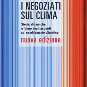 Must-Have I negoziati sul clima. Storia, dinamiche e futuro degli accordi sul cambiamento climatico. Nuova ediz.