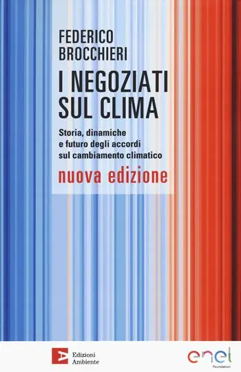 Must-Have I negoziati sul clima. Storia, dinamiche e futuro degli accordi sul cambiamento climatico. Nuova ediz.