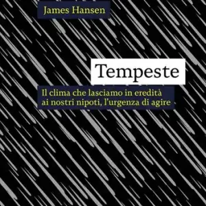 Tempeste. Il clima che lasciamo in eredità ai nostri nipoti, l‘urgenza di agire Super Prezzo