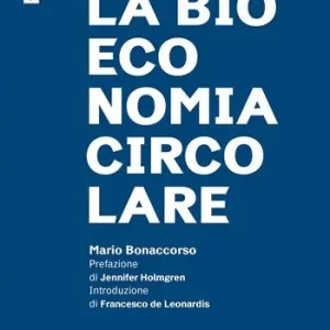 Acquista Ora Che cosa è la bioeconomia circolare