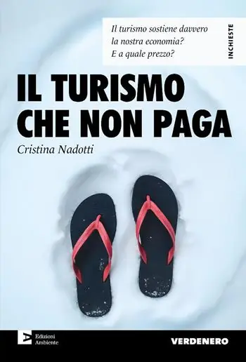 Il turismo che non paga. Il turismo sostiene davvero la nostra economia? E a quale prezzo? Non Perdere