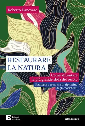 Restaurare la natura. Come affrontare la più grande sfida del secolo Offerta Limitata