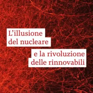 Pagamento Sicuro L‘illusione del nucleare e la rivoluzione delle rinnovabili