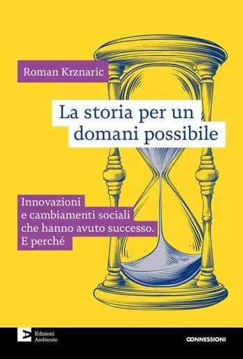 Offerta Speciale La storia per un domani possibile. Innovazioni e cambiamenti sociali che hanno avuto successo. E perché
