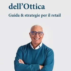 Il futuro dell‘ottica. Guida & strategie per il retail Promo Stagionale