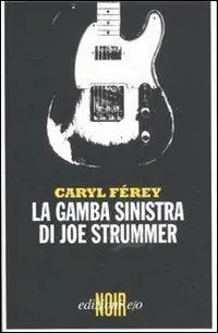 Economico La gamba sinistra di Joe Strummer